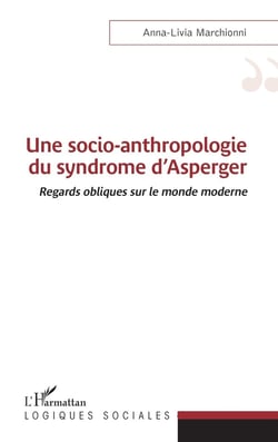 Une socio-anthropologie du syndrome d'Asperger - regards obliques sur le monde moderne