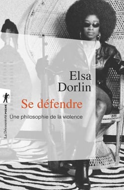 Se défendre - une philosophie de la violence