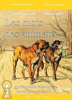 Les mots des animaux - dictionnaire raisonné de culture générale (édition 2021)