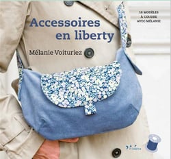 Accessoires en liberty - 18 modèles à coudre avec Mélanie