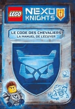 Lego - nexo knights - le code des chevaliers - le manuel de l'écuyer