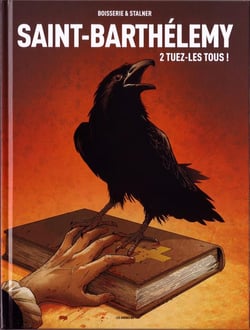 Saint-Barthélémy Tome 2 : tuez-les tous !