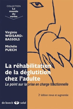 La réhabilitation de la déglutition chez l'adulte - le point sur la prise en charge fonctionnelle (2e édition)