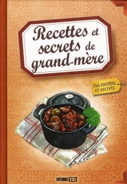 Recettes Et Secrets De Grand-Mere