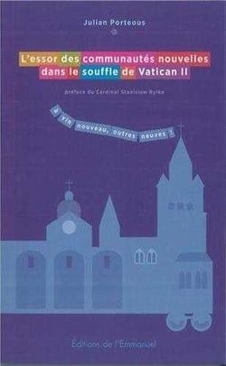 L'essor des communautes nouvelles dans le souffle de vatican ii - a vin nouveau, outres neuves