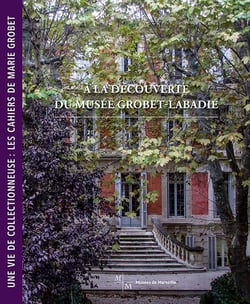 À la découverte du musée Grobet-Labadié - une vie de collectionneuse : les cahiers de Marie Grobet