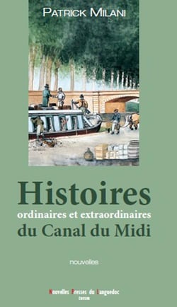 Histoires ordinaires et extraordinaires du canal du midi