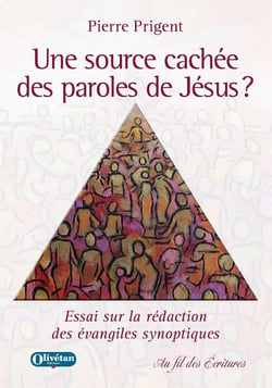 Une source cachée des paroles de Jésus ? essai sur la rédaction des évangiles synoptiques