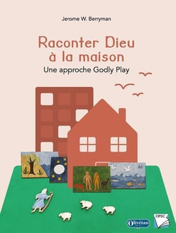 Raconter Dieu à la maison : Une approche Godly Play
