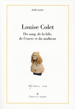 Louise Colet : Du Sang, De La Bile, De L'Encre Et Du Malheur