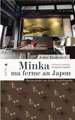 Minka ma ferme au Japon : reconstruire une ferme traditionnelle