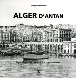 Alger d'antan - Alger à travers la carte postale ancienne