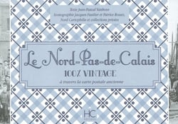 Le Nord-pas-de-Calais 100 % vintage à travers la carte postale ancienne