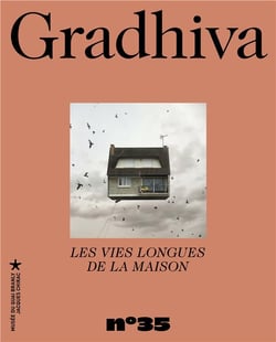 Gradhiva n.35 : les vies longues de la maison