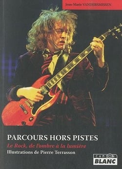 PARCOURS HORS PISTES Le Rock de l'ombre à la lumière