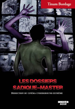 Les dossiers sadique-master - dissection du cinéma underground extrême