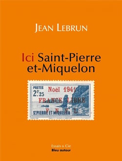 Ici Saint-Pierre-et-Miquelon : noël 1941, ici Saint-Pierre-et-Miquelon