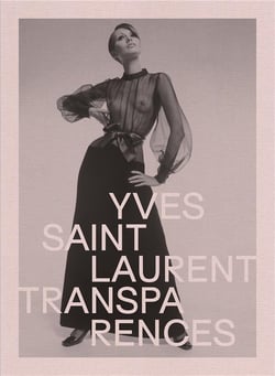 Yves Saint Laurent. : transparences