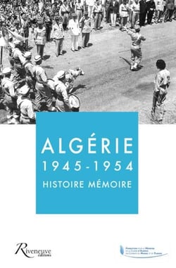 Algérie - 1945-1954 - histoire, mémoire