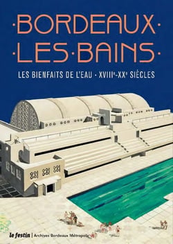 Bordeaux les bains : les bienfaits de l'eau XVIIIe-XXe siècle