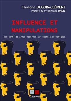 Influence et manipulations : des conflits arme modernes aux guerres économiques
