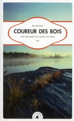 Coureur des bois - une traversée du canada en kayak