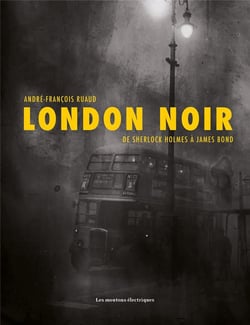 London noir - de Sherlock Holmes à James Bond