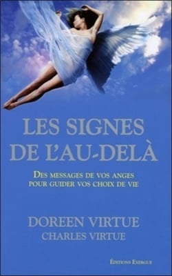 Les signes de l'au-delà - des messages de vos anges pour guider vos choix de vie
