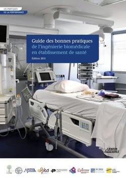 Guide des bonnes pratiques de l'ingénierie biomédicale en établissement de santé (édition 2011)