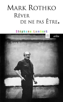 Mark Rothko - rêver de ne pas être