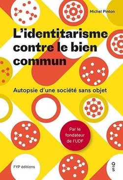 L'identitarisme contre le bien commun - autopsie d'une société sans objet