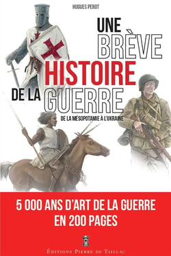 Une brève histoire de la guerre : de la Mésopotamie à l'Ukraine
