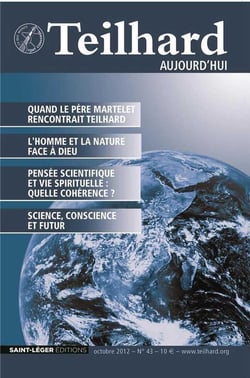 Teilhard aujourd'hui - t43 - n 43 - teilhard aujourd'hui - octobre 2012 -