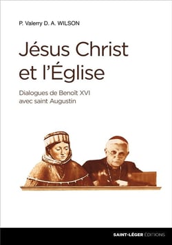 Jésus-christ et l'eglise - dialogues de benoît xvi avec saint augustin