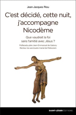 C'est décidé, cette nuit, j'accompagne nicodème - que vaudrait la foi sans l'amitié avec jésus ?