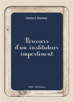Parcours d'un instituteur impertinent