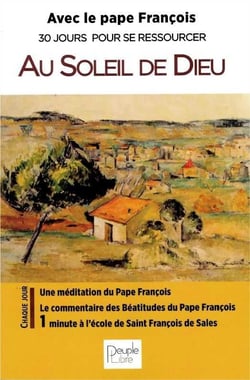 Au soleil de Dieu - avec le pape François - 30 jours pour se ressourcer