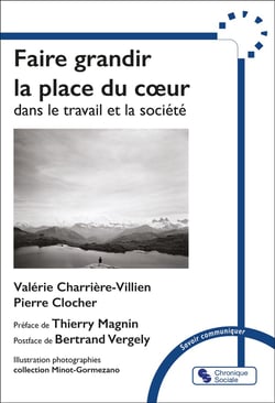 Faire grandir la place du coeur : Dans le travail et la société