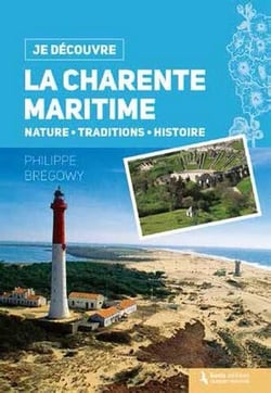 La Charente-Maritime - nature, traditions, histoire