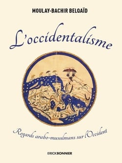 L'occidentalisme - regards arabo-musulmans sur l'Occident