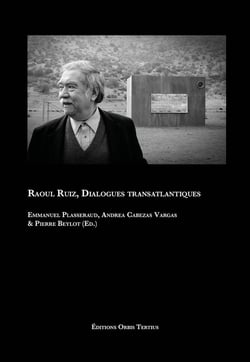 Raoul Ruiz, Dialogues transatlantiques