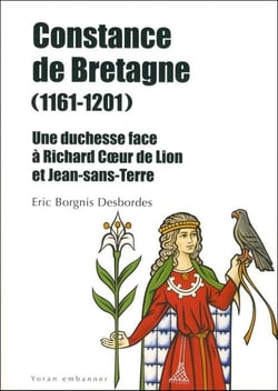 Constance de Bretagne (1161-1201) - une duchesse face à Richard Coeur de Lion et Jean sans Terre