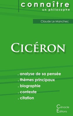 Connaître un philosophe : Cicéron - analyse complète de sa pensée