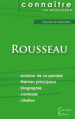 Connaître un philosophe : Rousseau - analyse complète de sa pensée