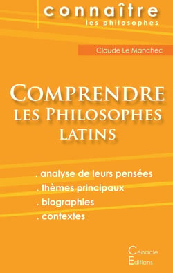 Connaître un philosophe : comprendre les philosophes latins - Cicéron, Épicure, Marc Aurèle, Plotin, Sénèque