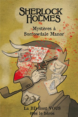 Sherlock Holmes : Mystères à Sorrowdale Manor