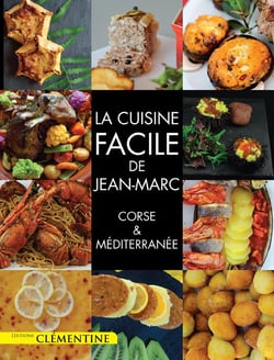 La cuisine facile de jean-marc - corse et méditerranée