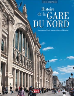 Histoire de la gare du Nord - au coeur de Paris, au carrefour de l'Europe