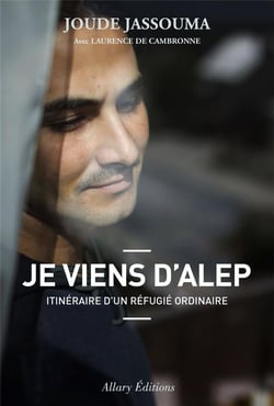 Je viens d'Alep - itinéraire d'un réfugié ordinaire