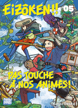 Eizôken ! pas touche à nos animés !! Tome 5